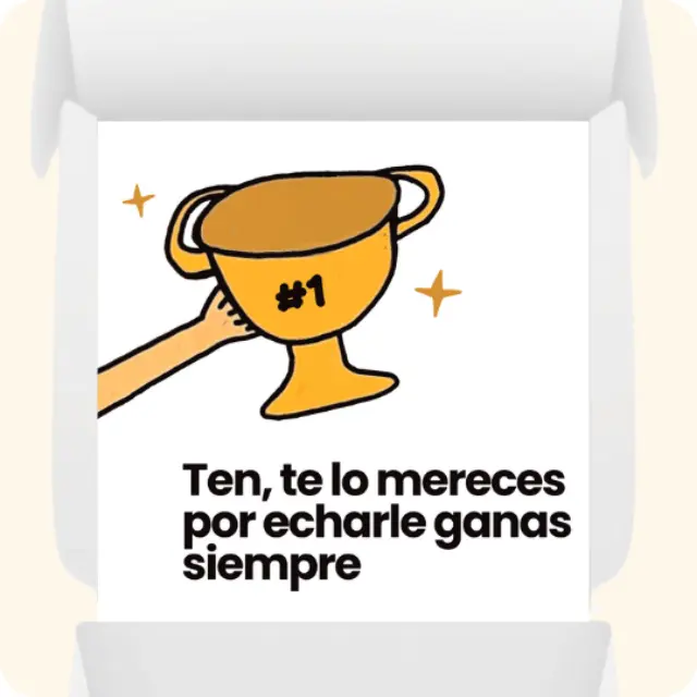 Ten, te lo mereces por echarle ganas siempre